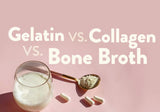 Breaking Down The Difference Between - Gelatin vs. Collagen vs. Bone Broth