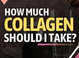 How Much Collagen / Protein Do I Need A Day